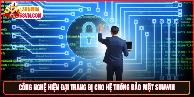 Công nghệ hiện đại trang bị cho hệ thống bảo mật Sunwin