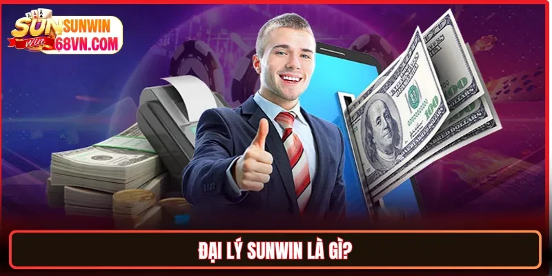 Đại lý Sunwin là gì?