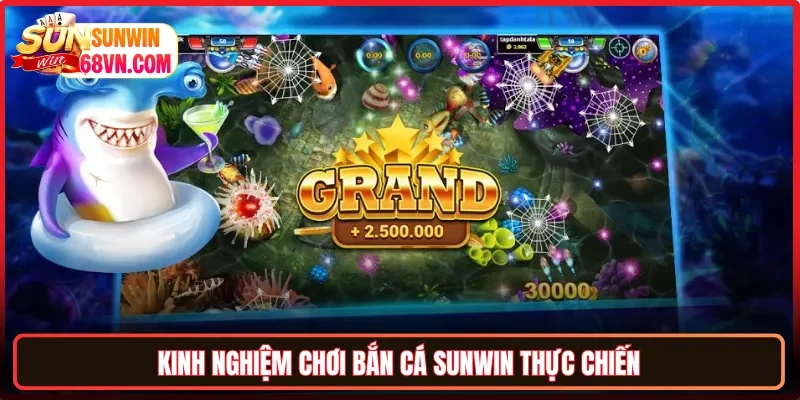 Kinh nghiệm chơi bắn cá Sunwin thực chiến
