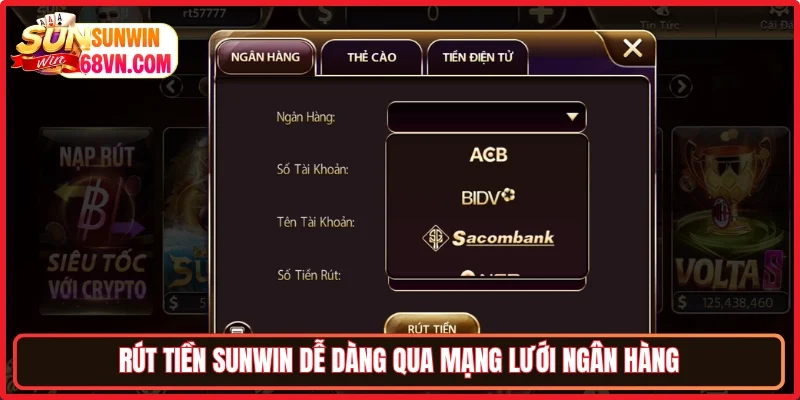 Rút tiền Sunwin dễ dàng qua mạng lưới ngân hàng
