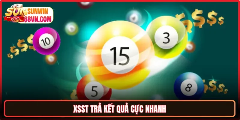 XSST trả kết quả cực nhanh