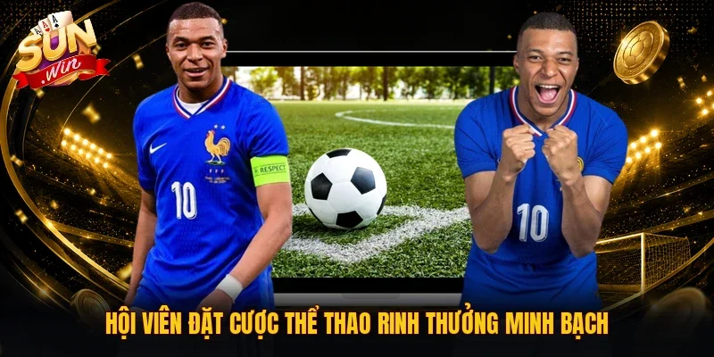 Hội viên đặt cược Thể thao rinh thưởng minh bạch